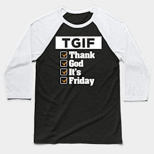 T G I F Thank God Its Friday Weekday Weekend Baseball T-Shirt